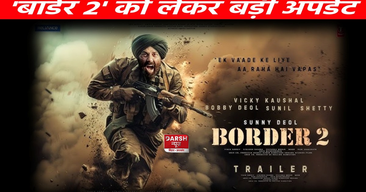 Update regarding Sunny Deol's Border 2